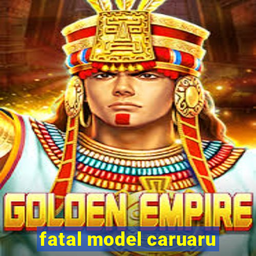 fatal model caruaru