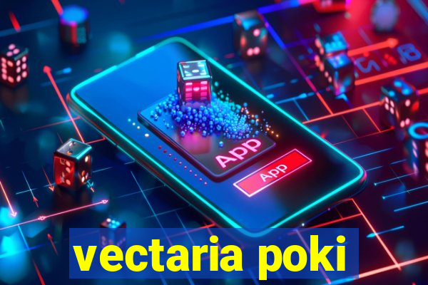 vectaria poki