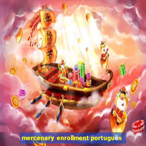 mercenary enrollment português