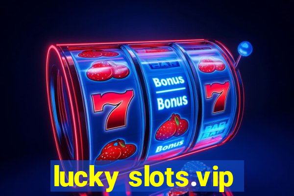 lucky slots.vip