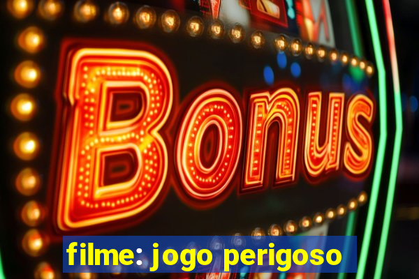 filme: jogo perigoso