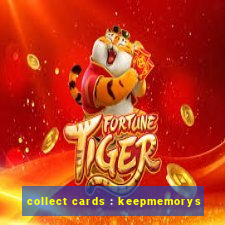 collect cards : keepmemorys