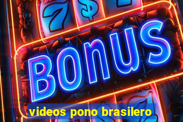 videos pono brasilero