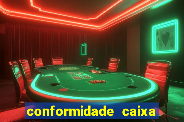 conformidade caixa quanto tempo demora