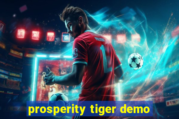 prosperity tiger demo