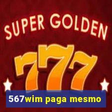 567wim paga mesmo