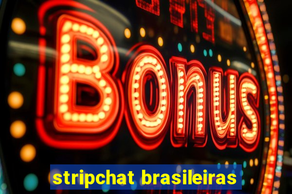 stripchat brasileiras