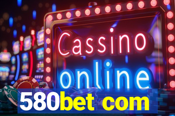 580bet com