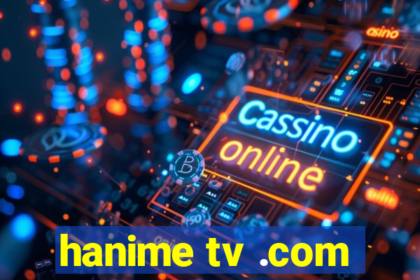 hanime tv .com