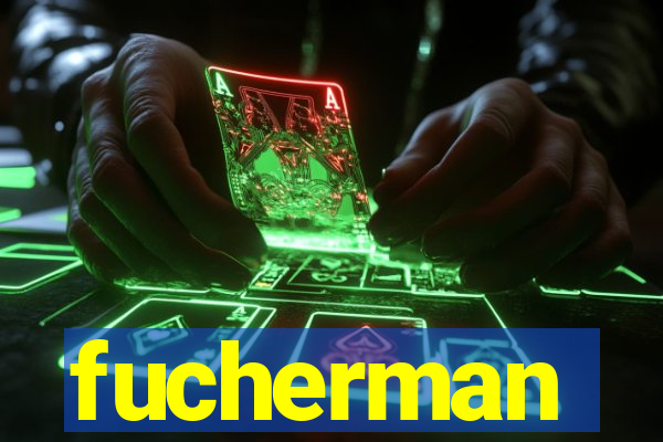 fucherman