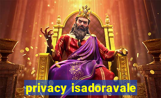 privacy isadoravale