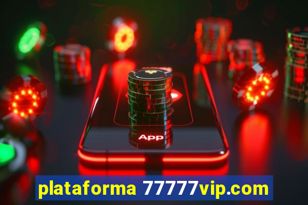 plataforma 77777vip.com