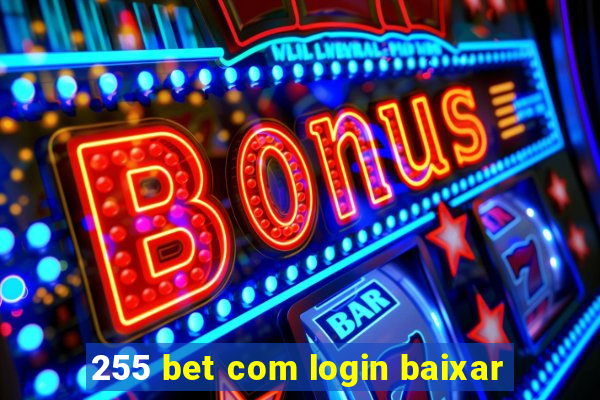 255 bet com login baixar