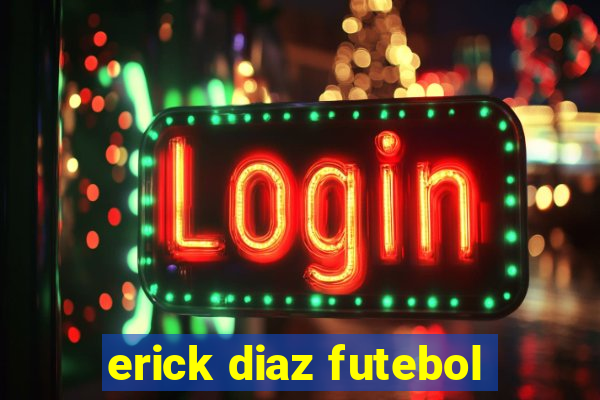 erick diaz futebol