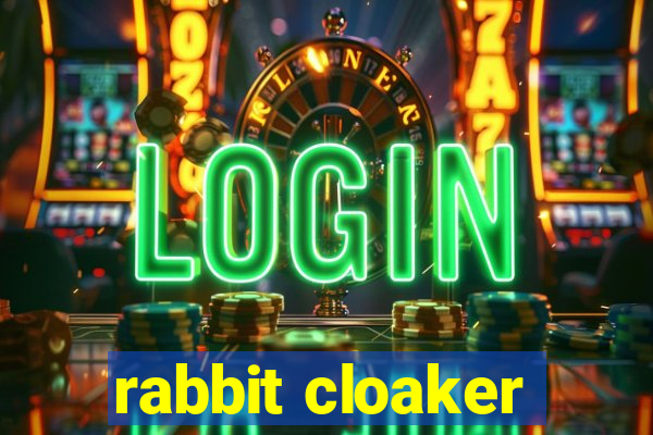 rabbit cloaker