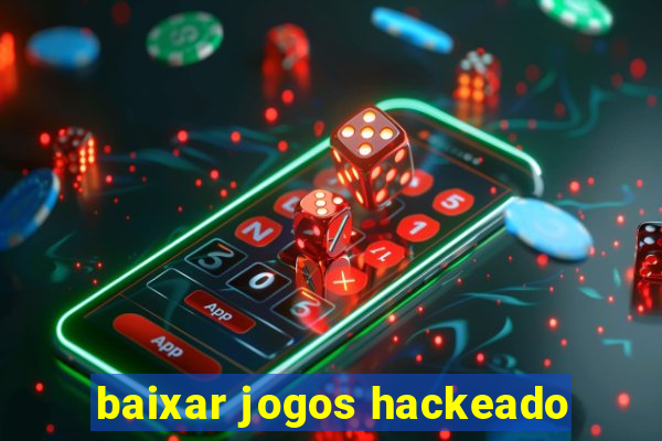 baixar jogos hackeado