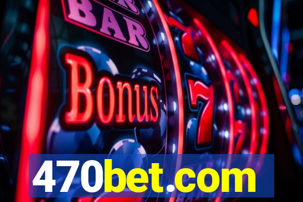 470bet.com