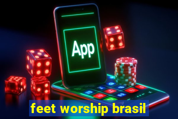 feet worship brasil