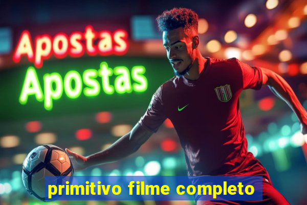 primitivo filme completo