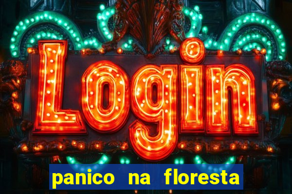 panico na floresta 4 filme completo dublado mega filmes