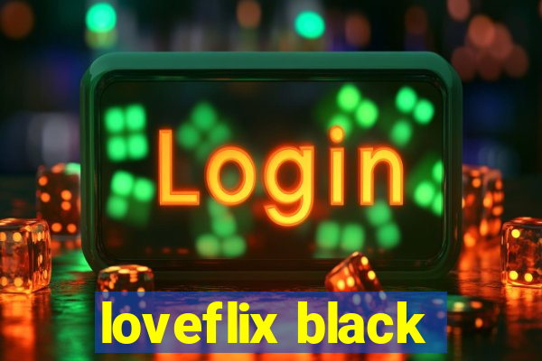 loveflix black