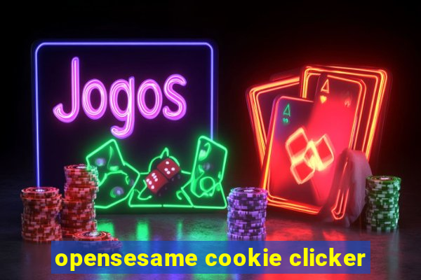 opensesame cookie clicker