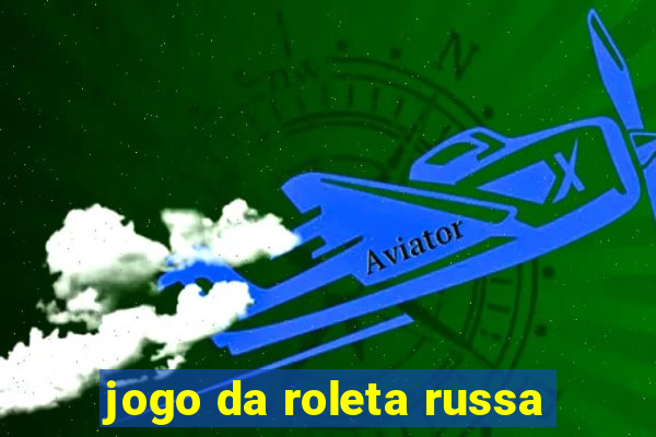 jogo da roleta russa