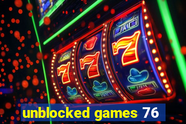 unblocked games 76