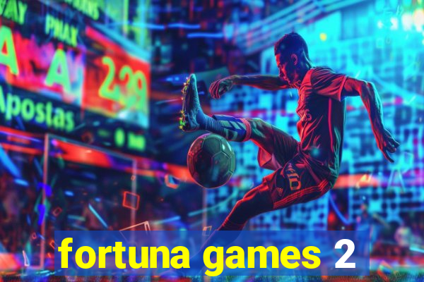 fortuna games 2