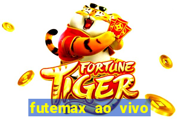 futemax ao vivo futebol ao vivo