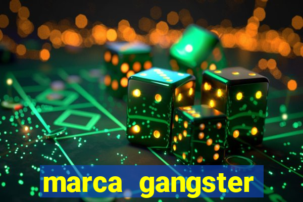 marca gangster significado marca gangster é boa