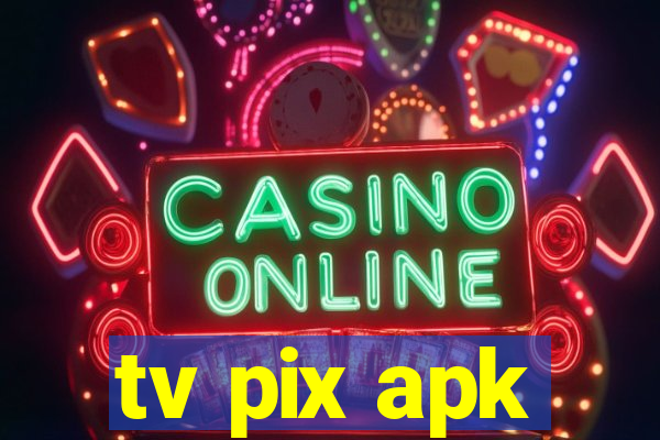 tv pix apk