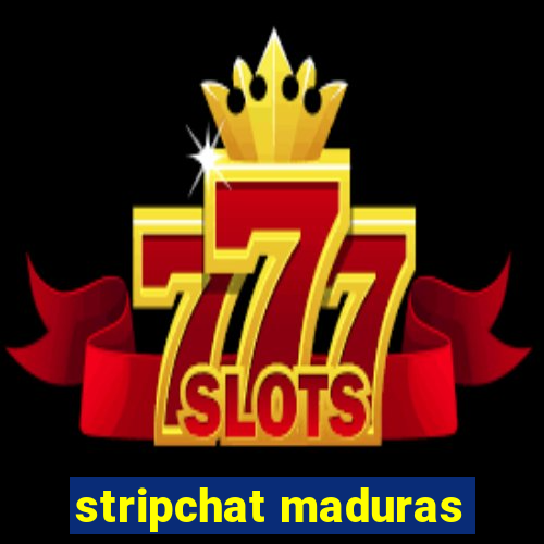 stripchat maduras