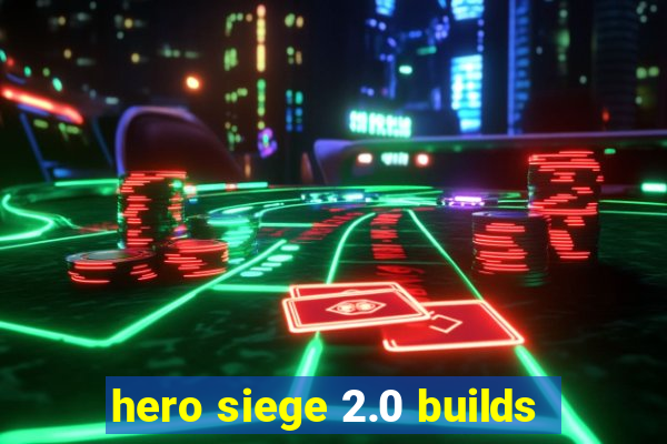 hero siege 2.0 builds