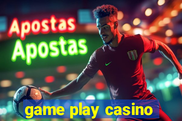 game play casino