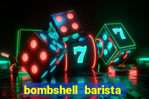 bombshell barista tail blaizer