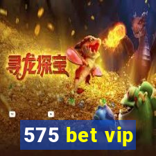 575 bet vip