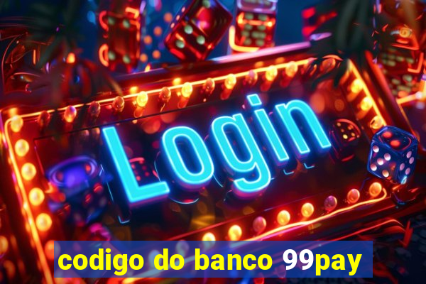 codigo do banco 99pay