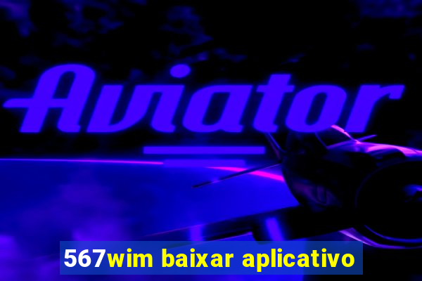 567wim baixar aplicativo