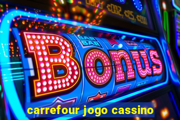 carrefour jogo cassino