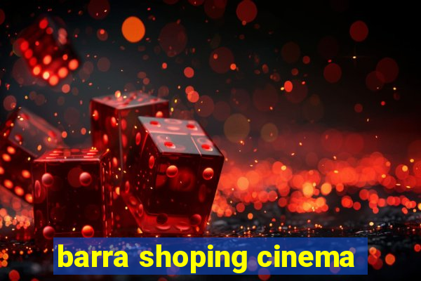 barra shoping cinema