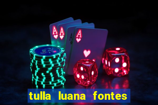 tulla luana fontes dos santos