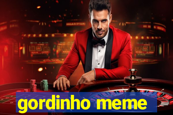 gordinho meme