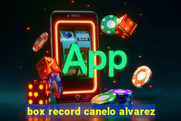 box record canelo alvarez