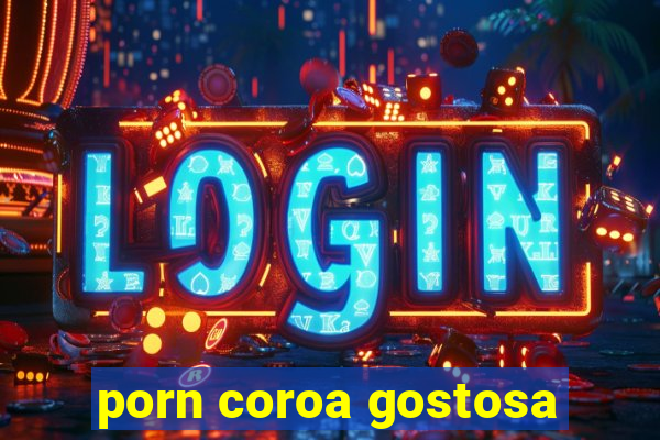 porn coroa gostosa