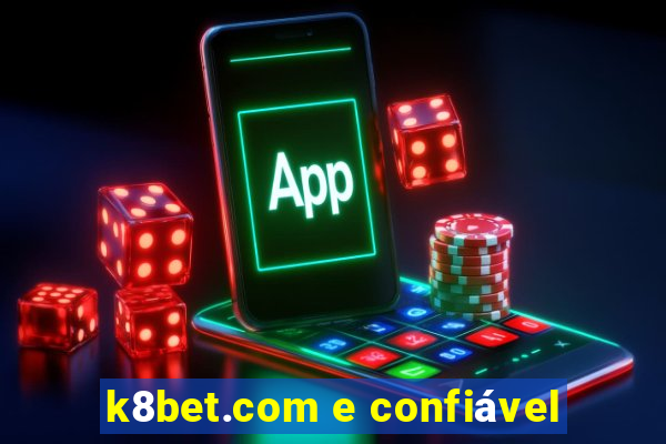 k8bet.com e confiável