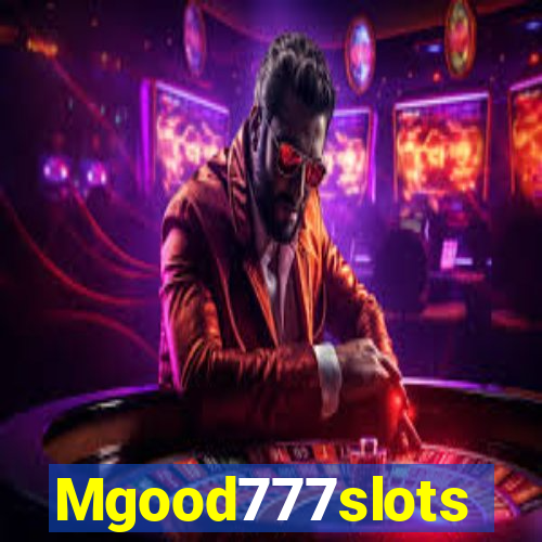 Mgood777slots