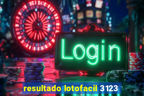 resultado lotofacil 3123