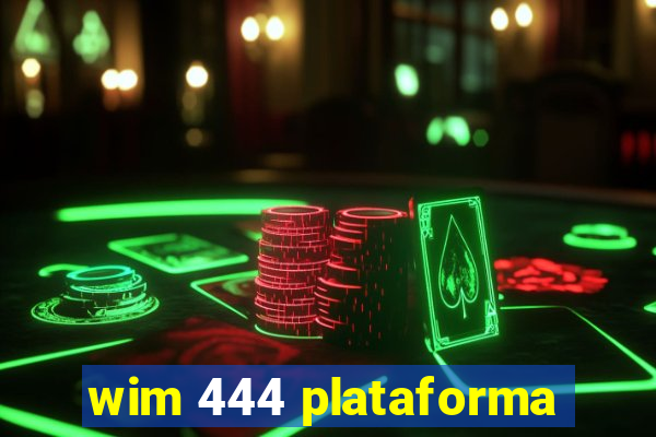 wim 444 plataforma