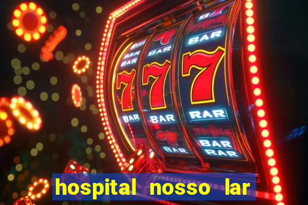 hospital nosso lar fortaleza telefone